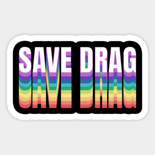 Save Drag Shirt Retro Rainbow Type Support Drag Queens Sticker